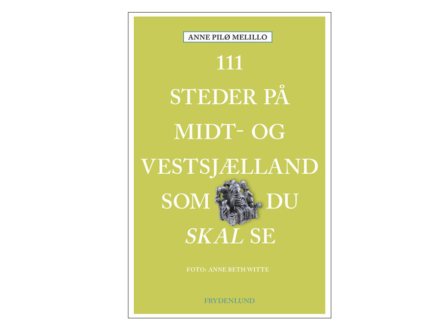 Bogen 111 steder på midt- og Vestsjælland som du SKAL se.  