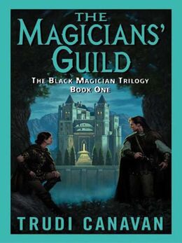 Trudi Canavan: The Magicians' Guild : The Black Magician Trilogy