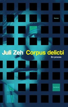 Juli Zeh: Corpus delicti : en proces : roman