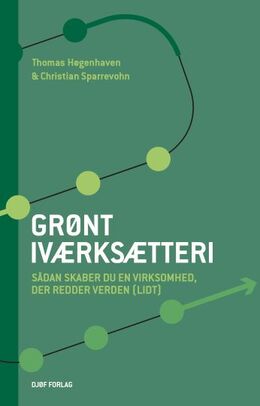 Thomas Høgenhaven, Christian Sparrevohn: Grønt iværksætteri : sådan skaber du en virksomhed, der redder verden (lidt)