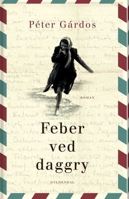 Péter Gárdos (f. 1948): Feber ved daggry : roman