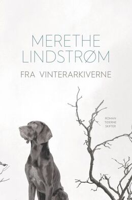 Merethe Lindstrøm: Fra vinterarkiverne : roman
