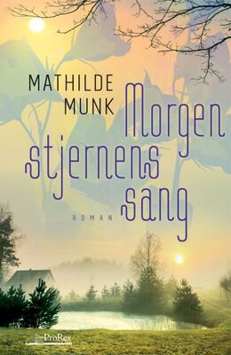 Mathilde Munk (f. 1984): Morgenstjernens sang