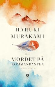 Haruki Murakami: Mordet på kommandanten. Bog 1, En ide viser sig